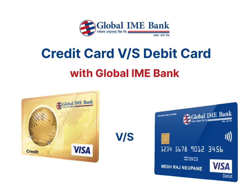 Global IME Bank – Credit Card vs Debit Card Comparison