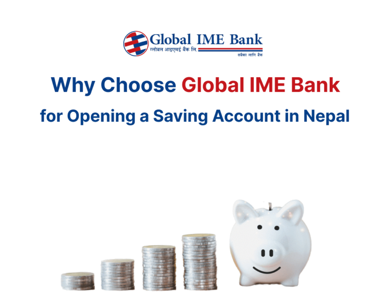 Why Choose Global IME Bank for Opening Saving Account in Nepal Open savings account at Global IME Bank Nepal