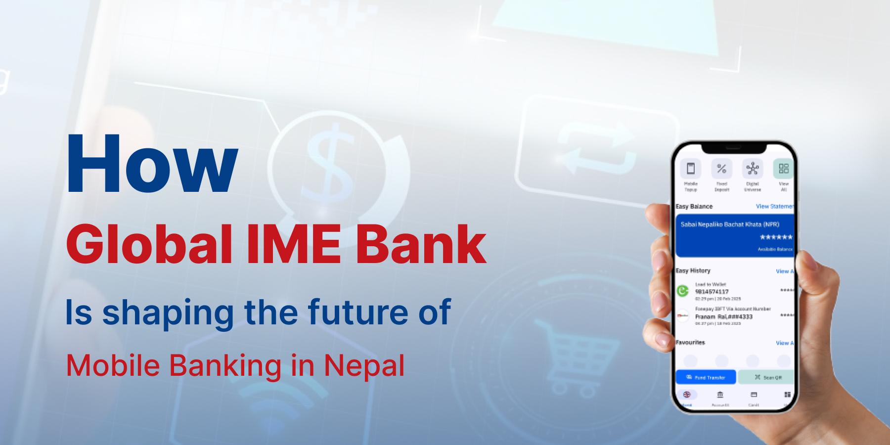 Global IME Bank shaping the future of mobile banking in Nepal.