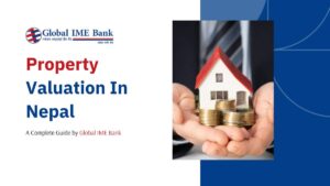 Property valuation in Nepal with Global IME Bank