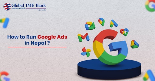 Guide to run google ads in Nepal with Global E-Com Dollar Card