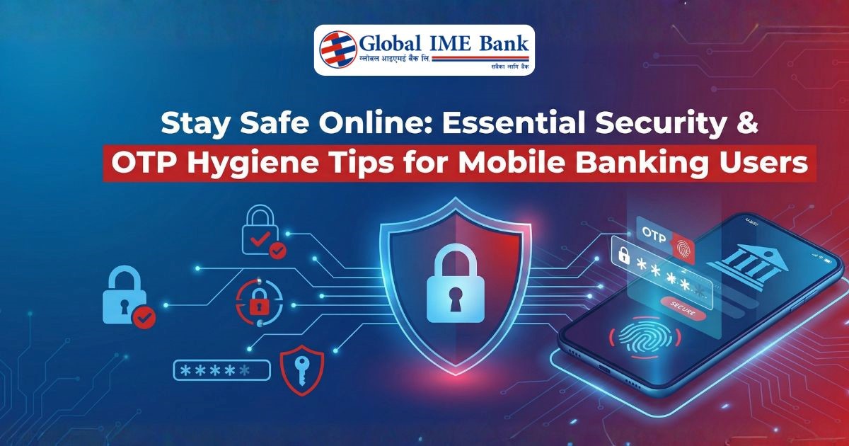 Mobile banking security tips and OTP hygiene practices by Global IME Bank