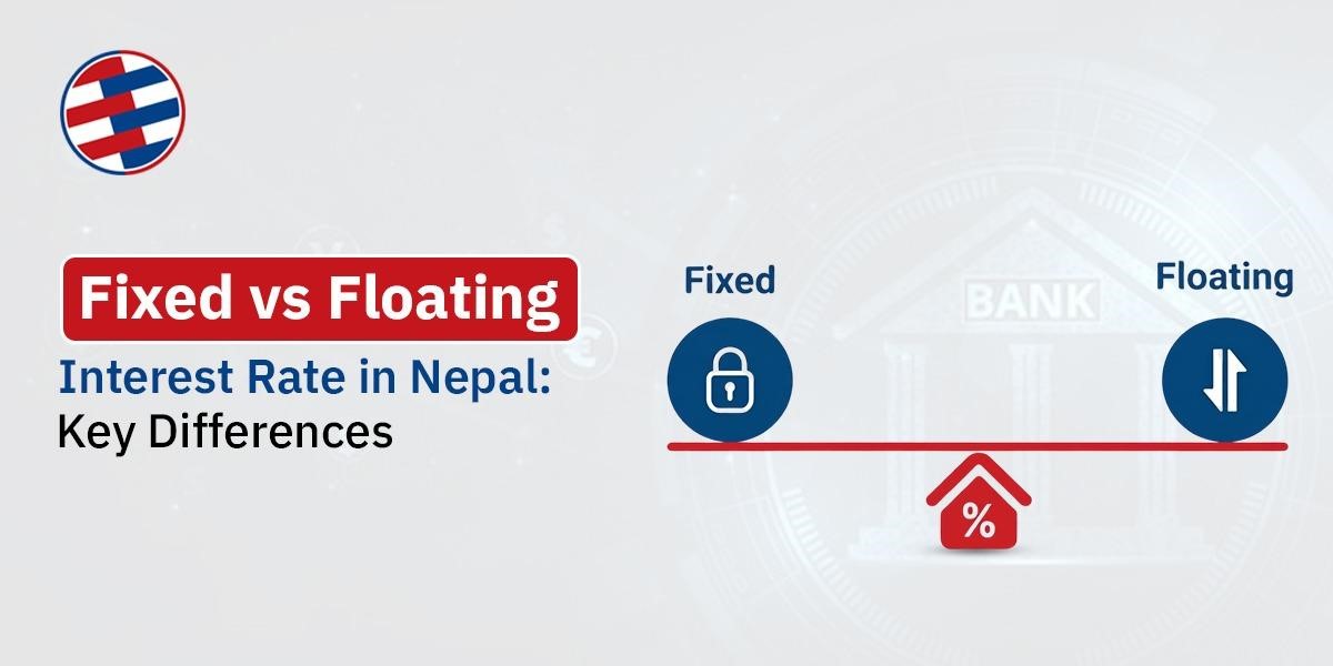 Fixed vs Floating Interest Rate in Nepal: Key Differences Fixed vs Floating Interest Rate