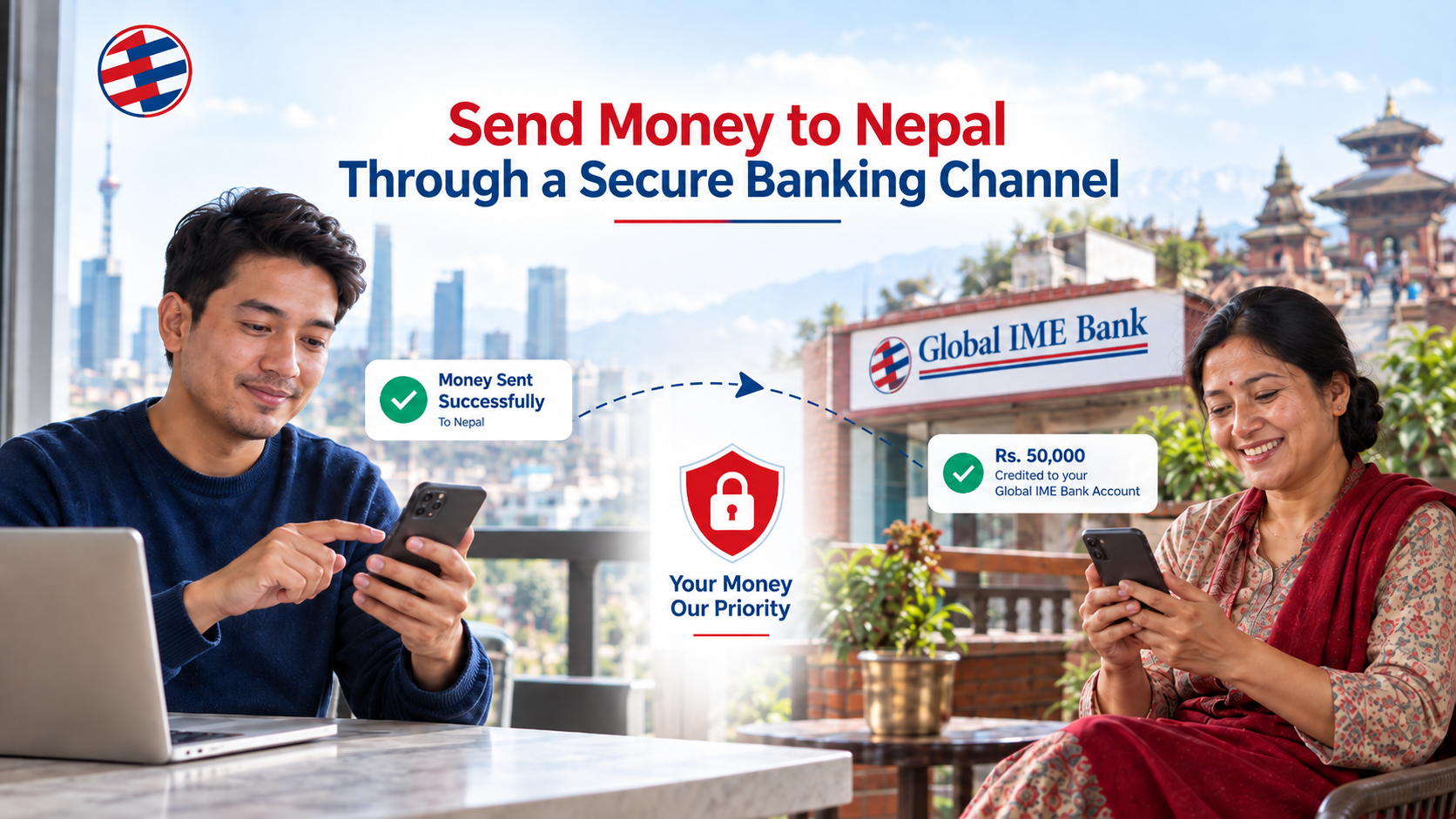 Send Money to Nepal Through a Safe and Secure Banking Channel Send money to Nepal safely through a secure banking channel with Global IME Bank.